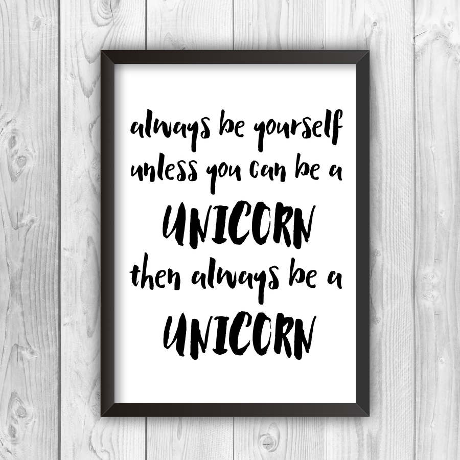 Always Be Yourself Unless You Can Be A Unicorn Print-black