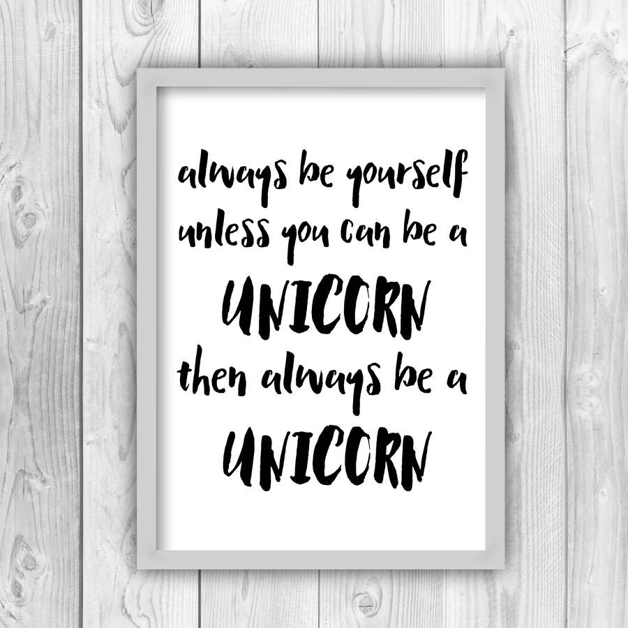 Always Be Yourself Unless You Can Be A Unicorn Print-grey