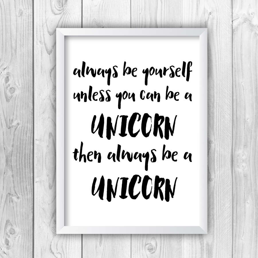 Always Be Yourself Unless You Can Be A Unicorn Print-white