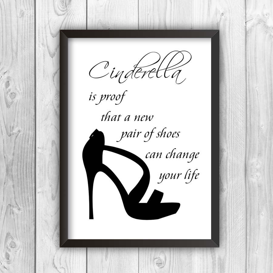 Cinderella Is Proof That A Pair Of Shoes Can Change Your Life Print-b