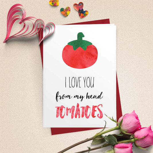 I Love You From My Head Tomatoes Card
