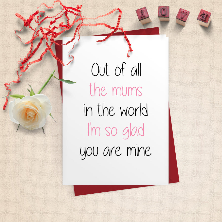 Out Of All The Mum's In The World I'm So Glad You Are Mine Card Image Only
