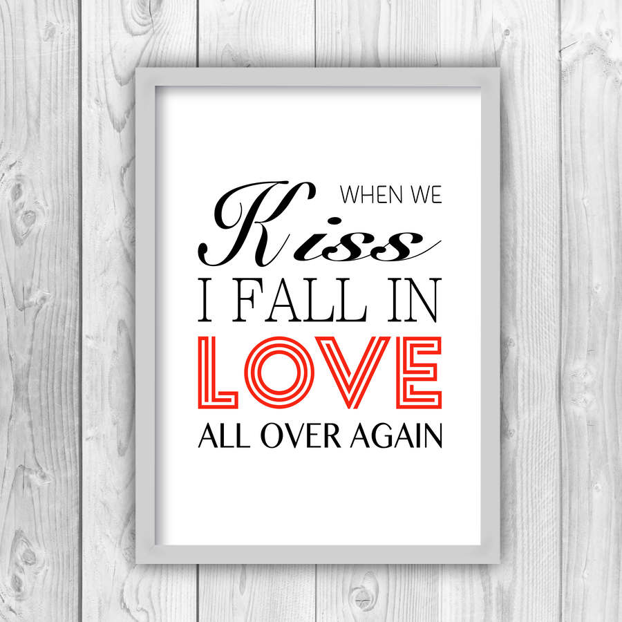 When We Kiss I Fall In Love All Over Again Print-g